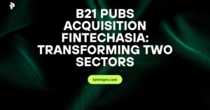 B21 Pubs Acquisition FintechAsia